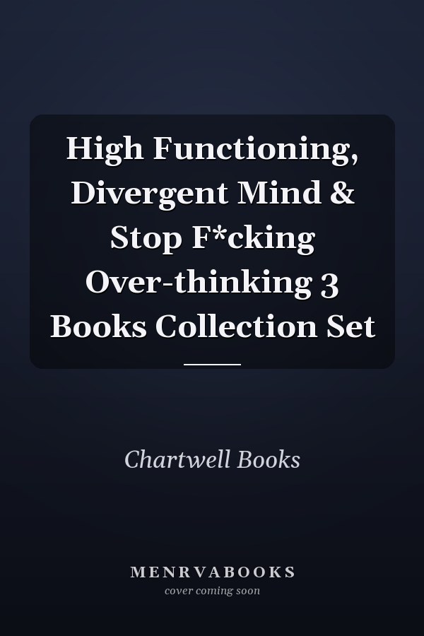 High Functioning, Divergent Mind & Stop F*cking Over-thinking 3 Books Collection Set