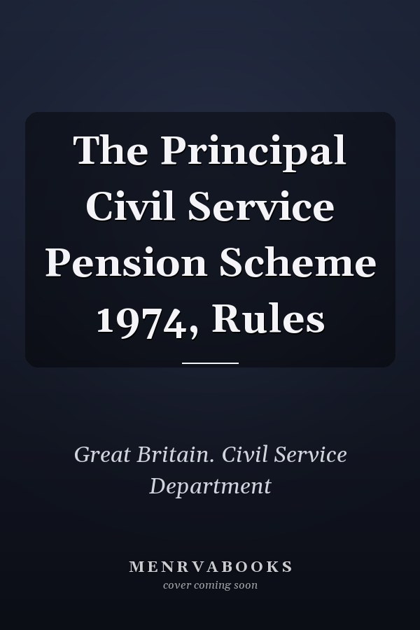 The Principal Civil Service Pension Scheme 1974, Rules