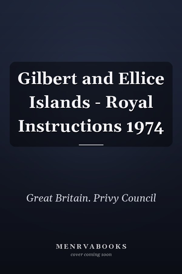 Gilbert and Ellice Islands - Royal Instructions 1974