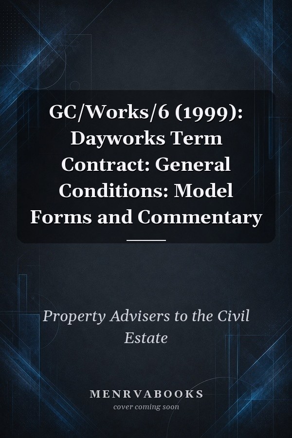 GC/Works/6 (1999): Dayworks Term Contract: General Conditions: Model Forms and Commentary