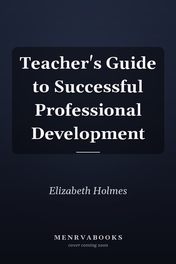 Teacher's Guide to Successful Professional Development