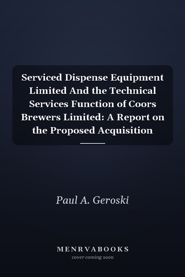 Serviced Dispense Equipment Limited And the Technical Services Function of Coors Brewers Limited: A Report on the Proposed Acquisition