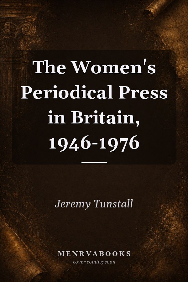 The Women's Periodical Press in Britain, 1946-1976