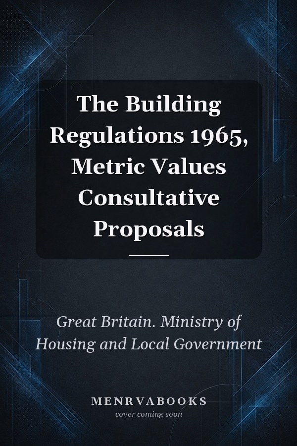 The Building Regulations 1965, Metric Values Consultative Proposals