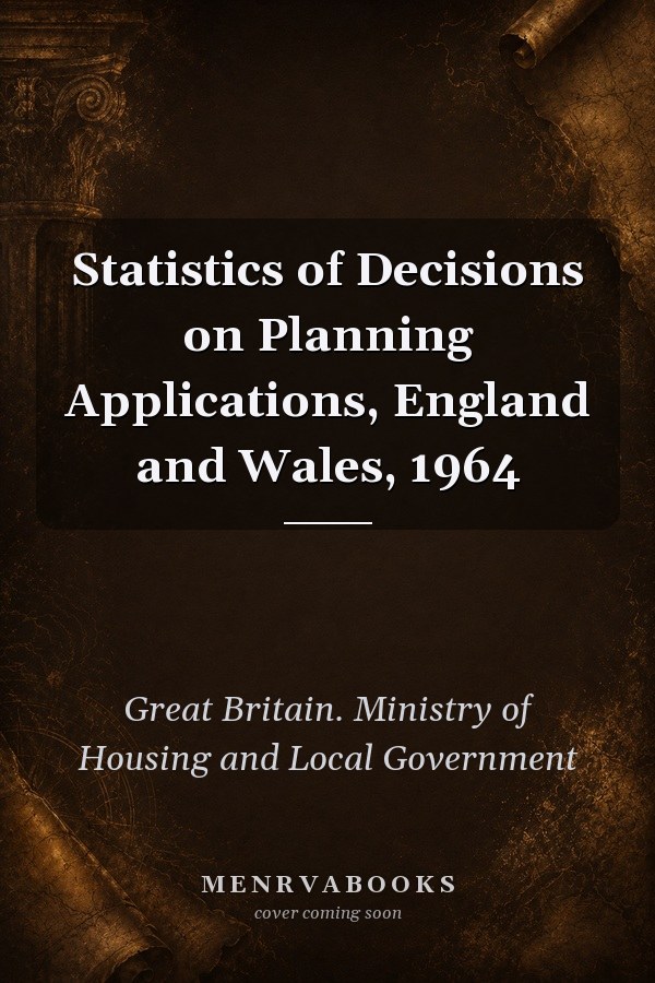 Statistics of Decisions on Planning Applications, England and Wales, 1964
