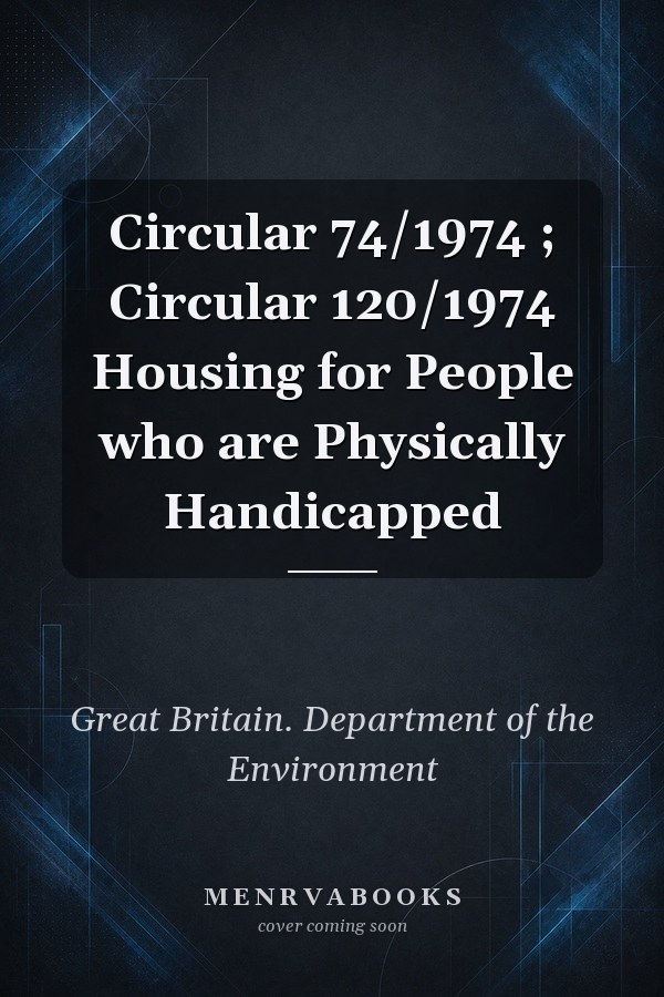 Circular 74/1974 ; Circular 120/1974 Housing for People who are Physically Handicapped