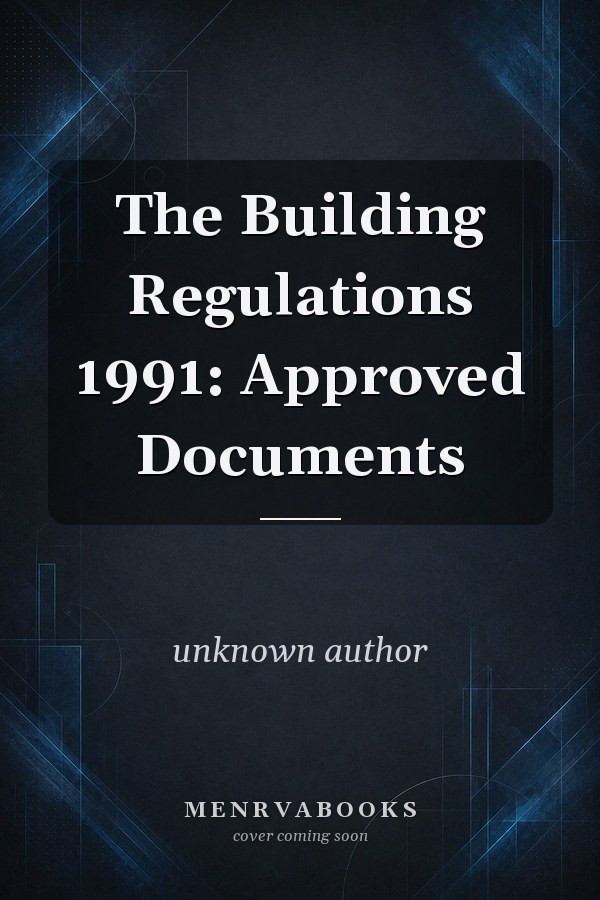 The Building Regulations 1991: Approved Documents