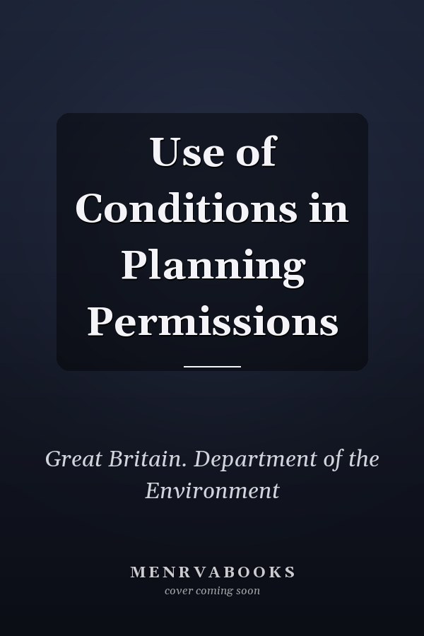 Use of Conditions in Planning Permissions