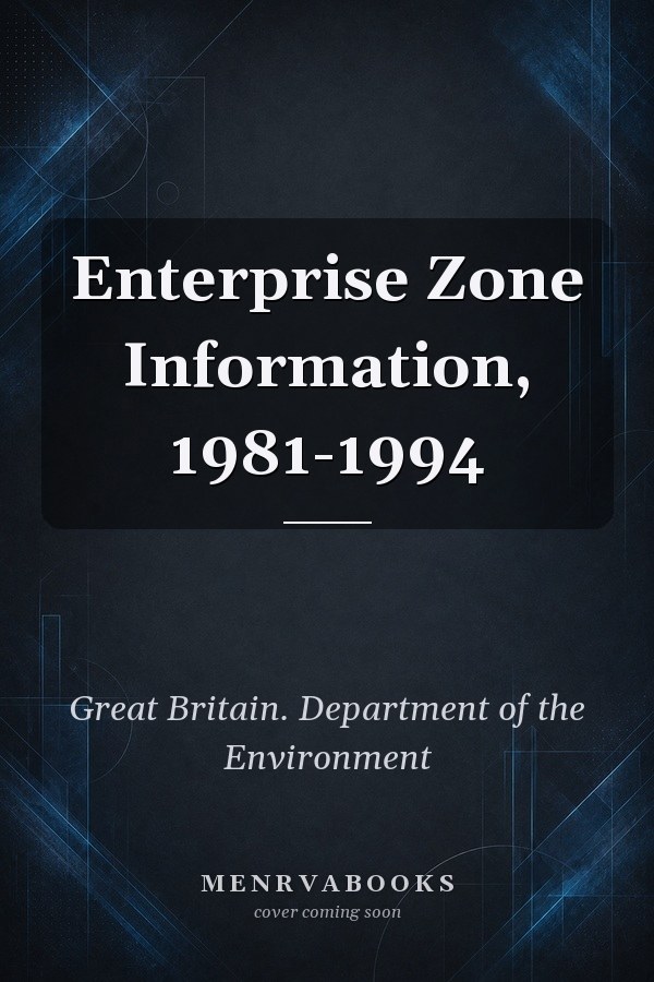 Enterprise Zone Information, 1981-1994