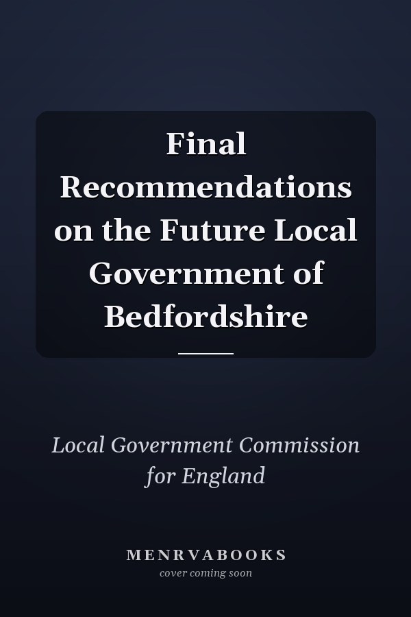 Final Recommendations on the Future Local Government of Bedfordshire