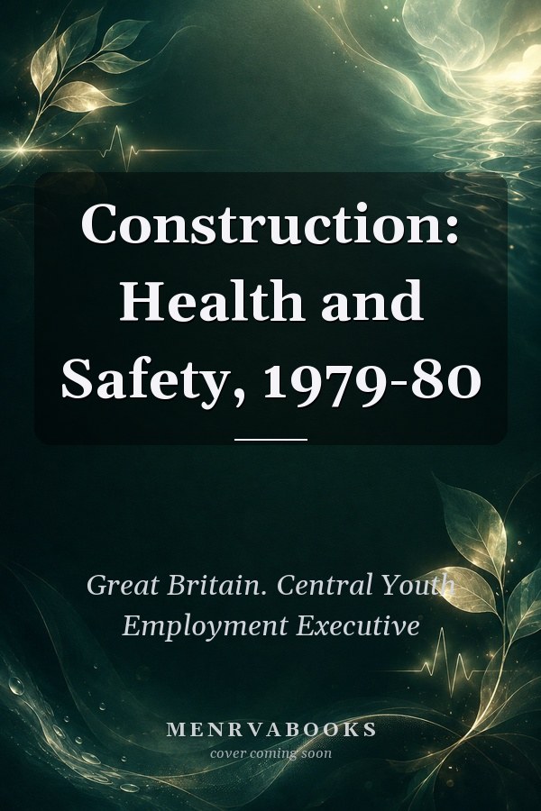 Construction: Health and Safety, 1979-80