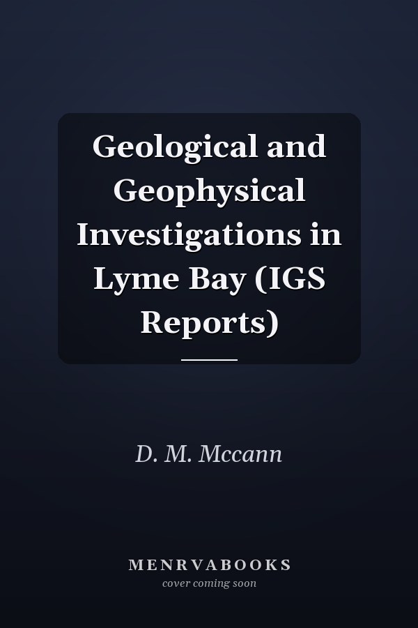 Geological and Geophysical Investigations in Lyme Bay (IGS Reports)