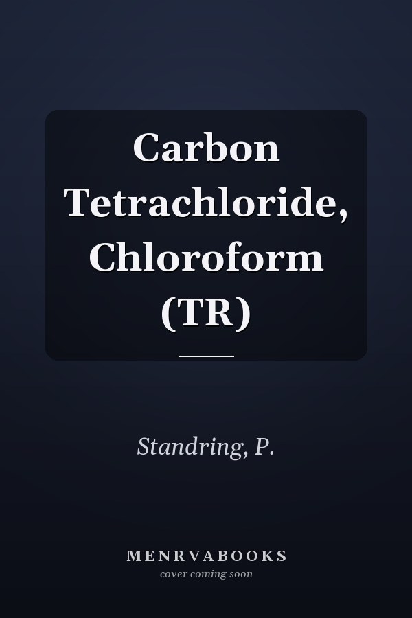 Carbon Tetrachloride, Chloroform (TR)