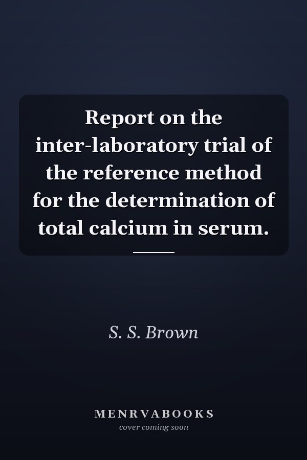 Report on the inter-laboratory trial of the reference method for the determination of total calcium in serum.