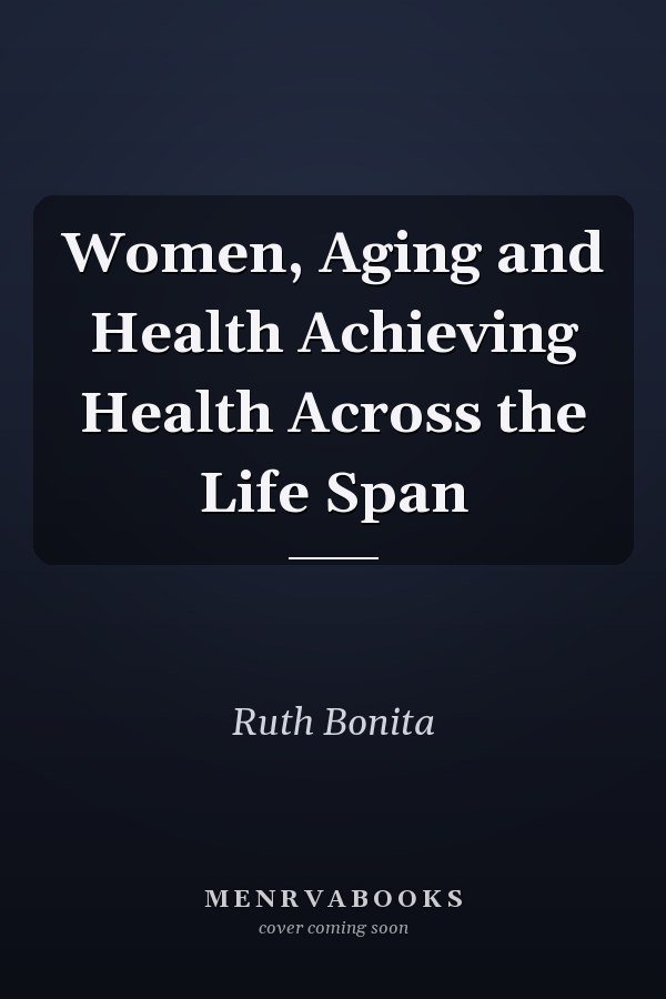 Women, Aging and Health Achieving Health Across the Life Span