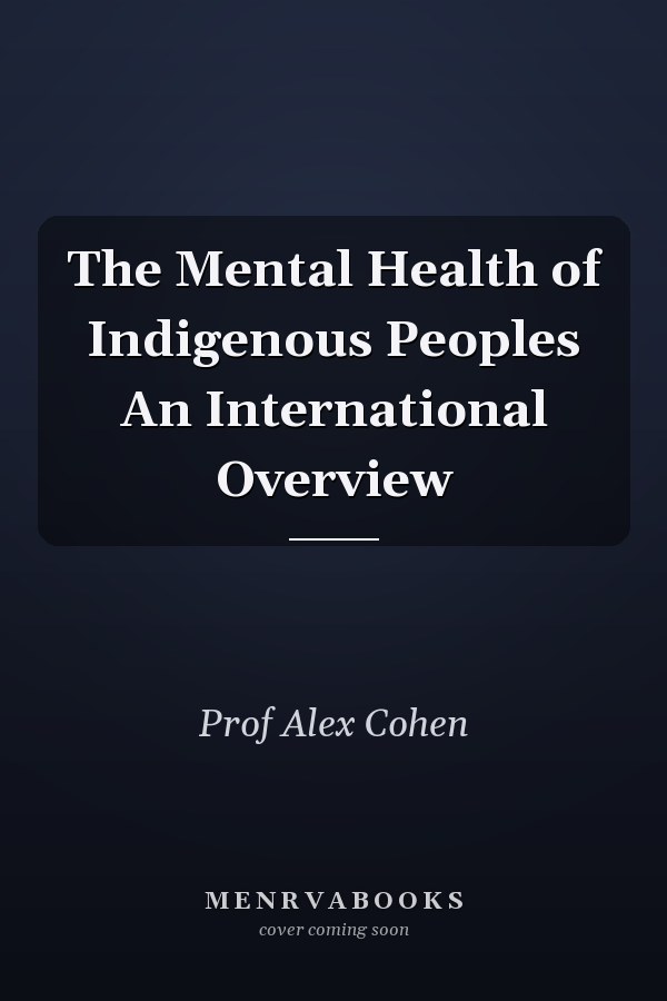 The Mental Health of Indigenous Peoples An International Overview