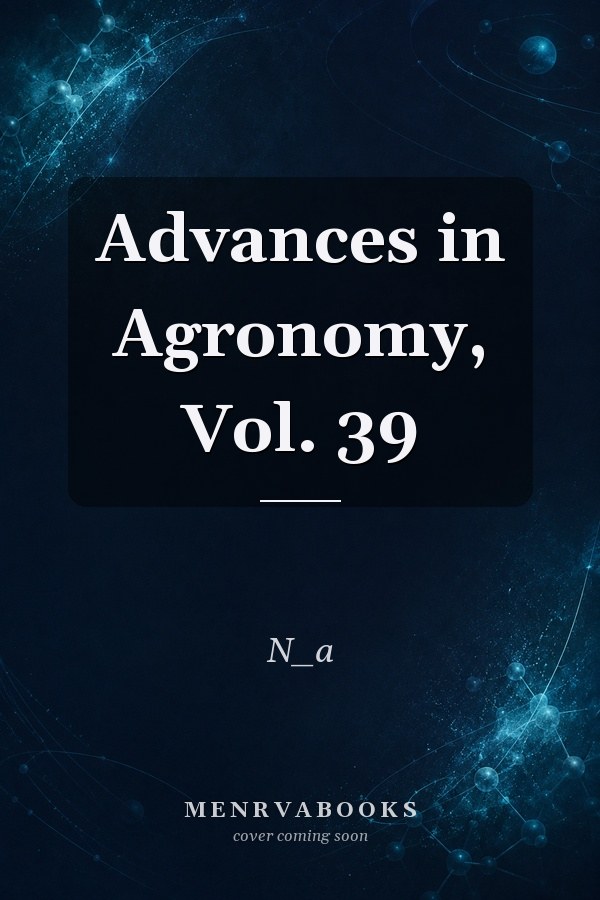 Advances in Agronomy, Vol. 39