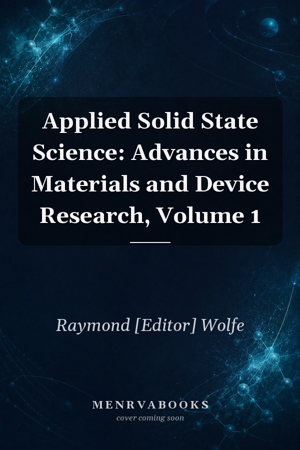 Applied Solid State Science: Advances in Materials and Device Research, Volume 1