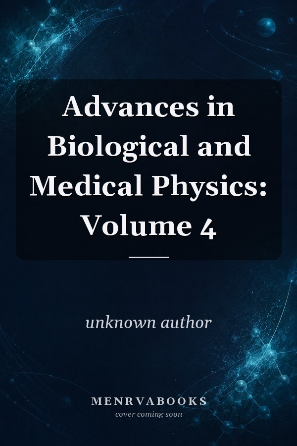 Advances in Biological and Medical Physics: Volume 4