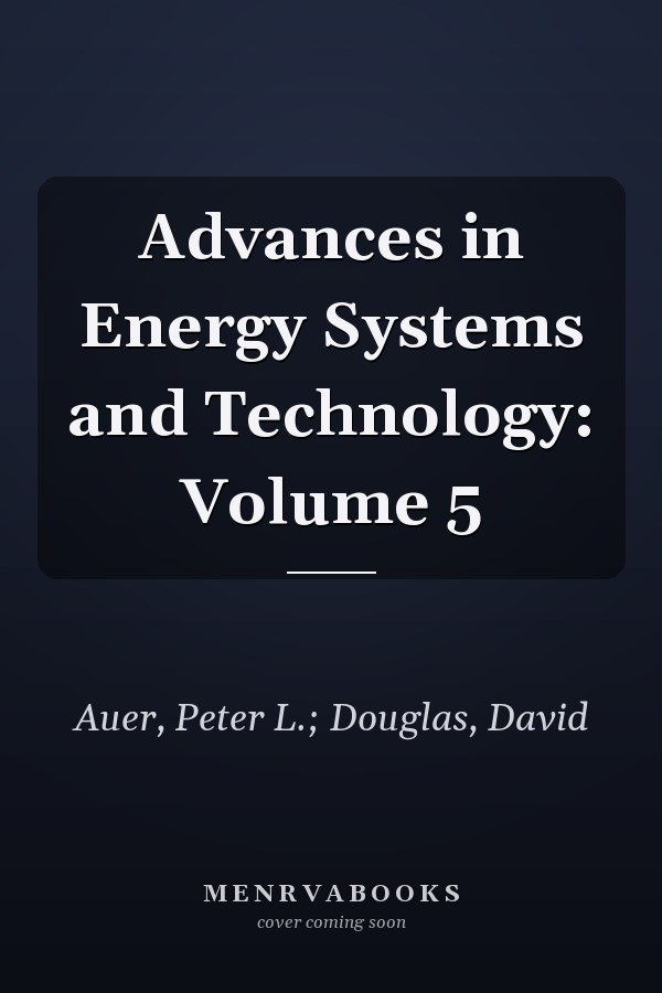 Advances in Energy Systems and Technology: Volume 5