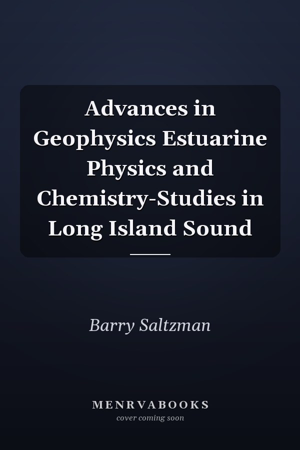 Advances in Geophysics Estuarine Physics and Chemistry-Studies in Long Island Sound