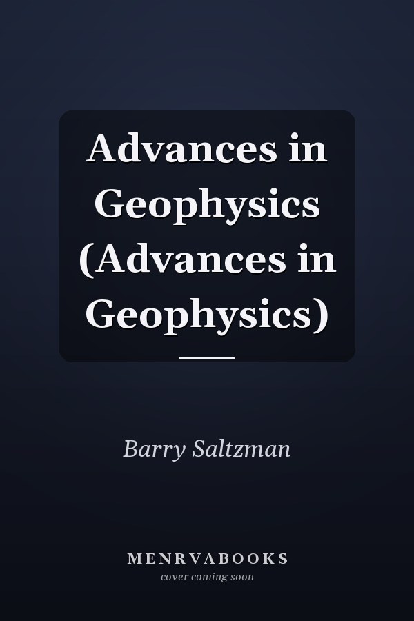 Advances in Geophysics (Advances in Geophysics)