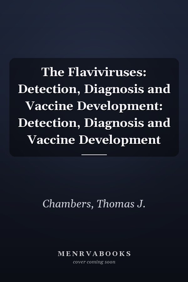 The Flaviviruses: Detection, Diagnosis and Vaccine Development: Detection, Diagnosis and Vaccine Development