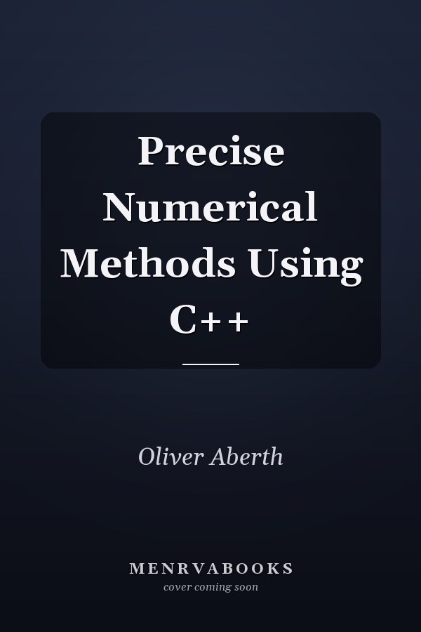 Precise Numerical Methods Using C++
