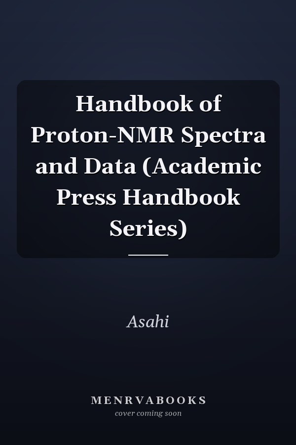 Handbook of Proton-NMR Spectra and Data (Academic Press Handbook Series)