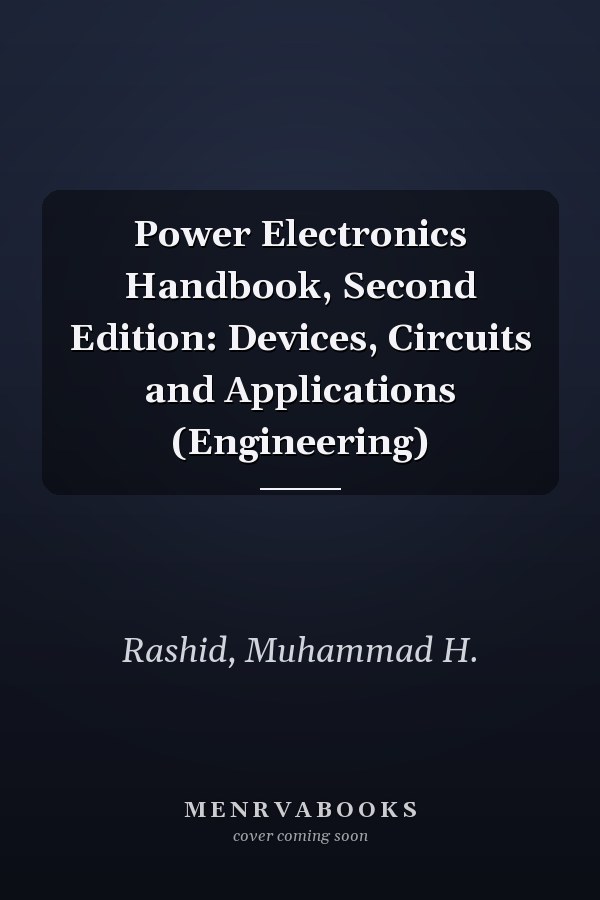 Power Electronics Handbook, Second Edition: Devices, Circuits and Applications (Engineering)
