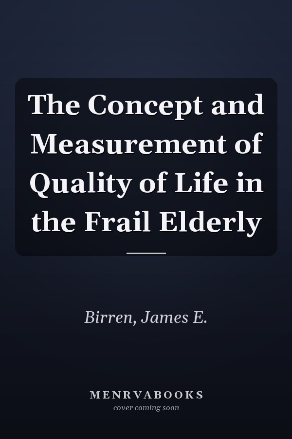 The Concept and Measurement of Quality of Life in the Frail Elderly