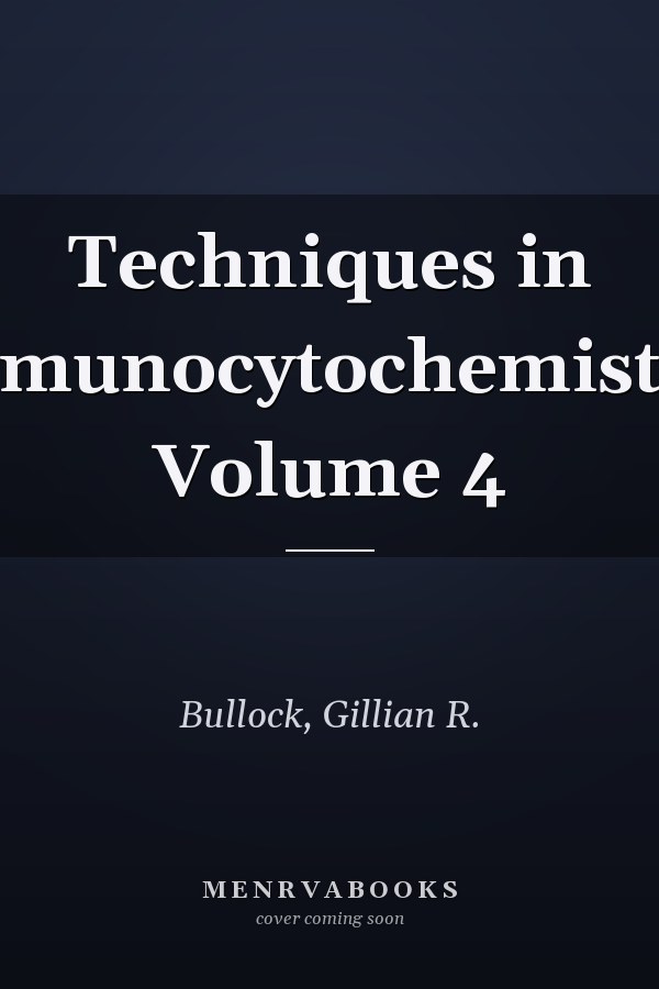 Techniques in Immunocytochemistry: Volume 4