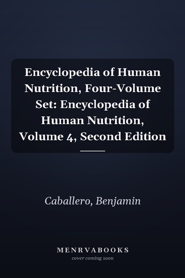 Encyclopedia of Human Nutrition, Four-Volume Set: Encyclopedia of Human Nutrition, Volume 4, Second Edition
