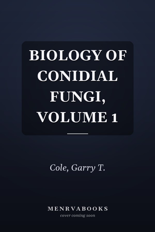 BIOLOGY OF CONIDIAL FUNGI, VOLUME 1