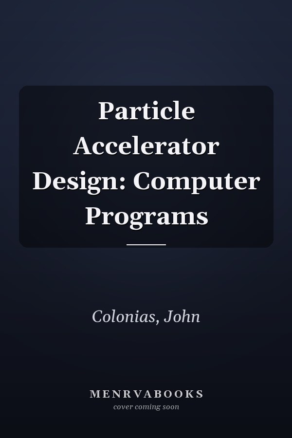 Particle Accelerator Design: Computer Programs