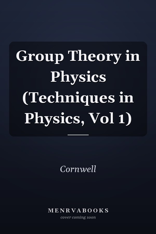 Group Theory in Physics (Techniques in Physics, Vol 1)