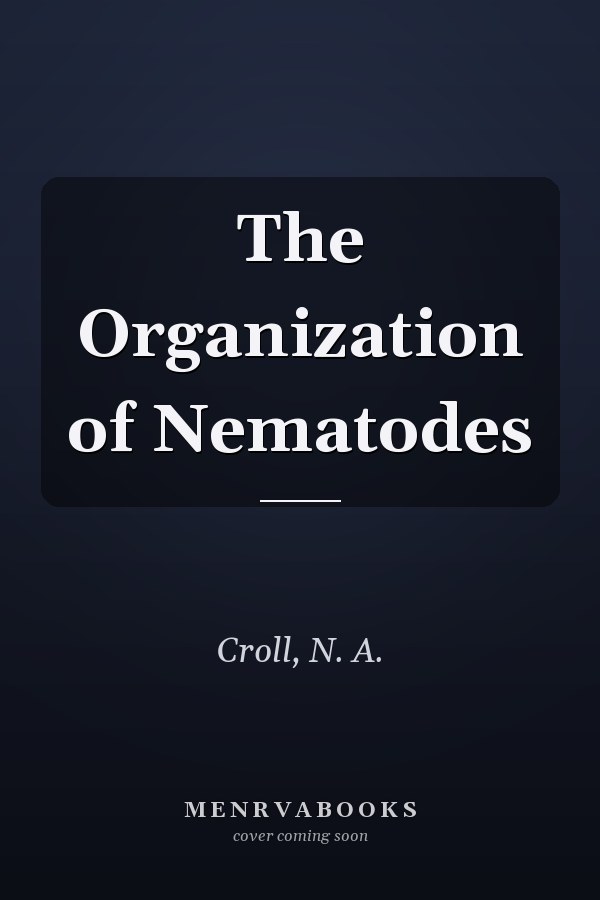 The Organization of Nematodes