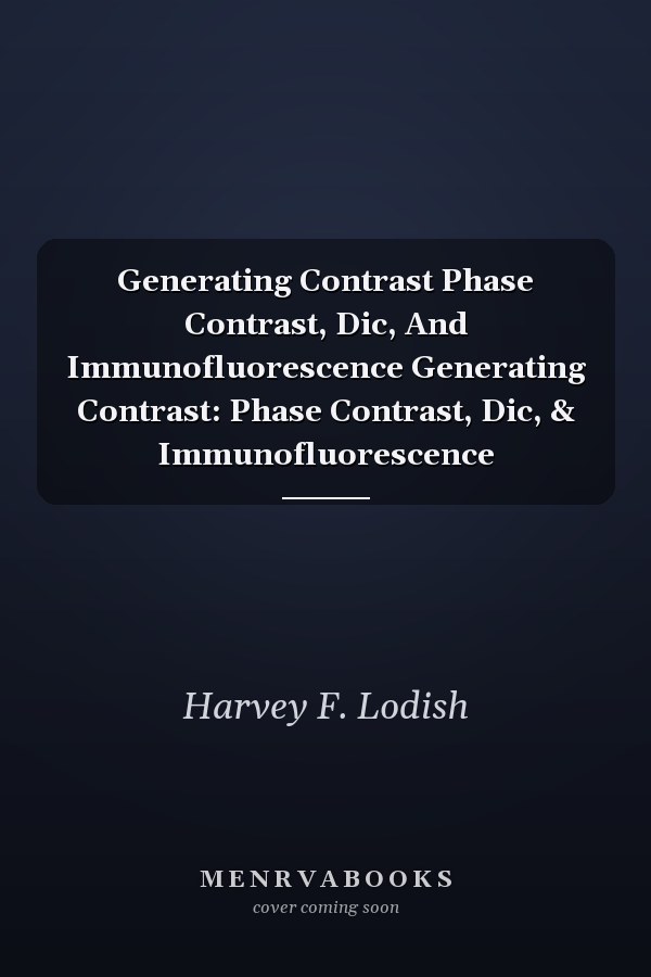 Generating Contrast Phase Contrast, Dic, And Immunofluorescence Generating Contrast: Phase Contrast, Dic, & Immunofluorescence