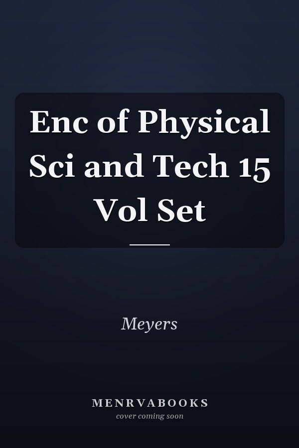 Enc of Physical Sci and Tech 15 Vol Set