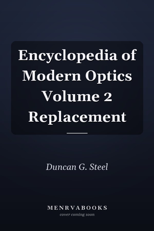 Encyclopedia of Modern Optics Volume 2 Replacement