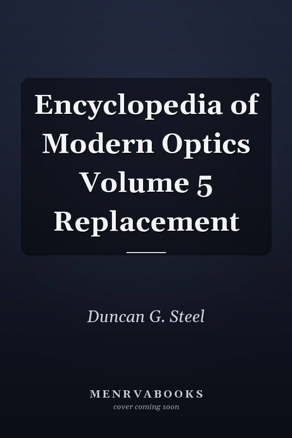 Encyclopedia of Modern Optics Volume 5 Replacement