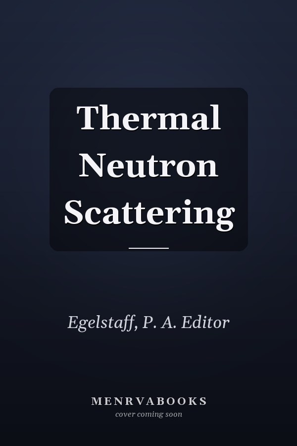 Thermal Neutron Scattering