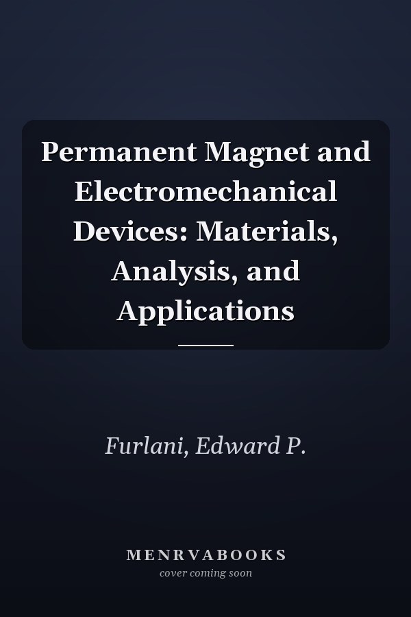 Permanent Magnet and Electromechanical Devices: Materials, Analysis, and Applications