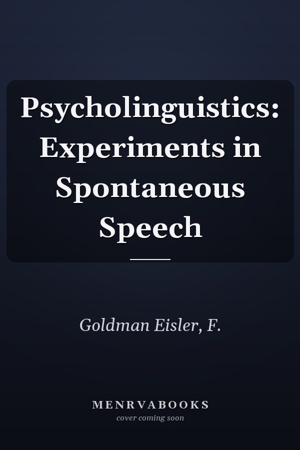 Psycholinguistics: Experiments in Spontaneous Speech