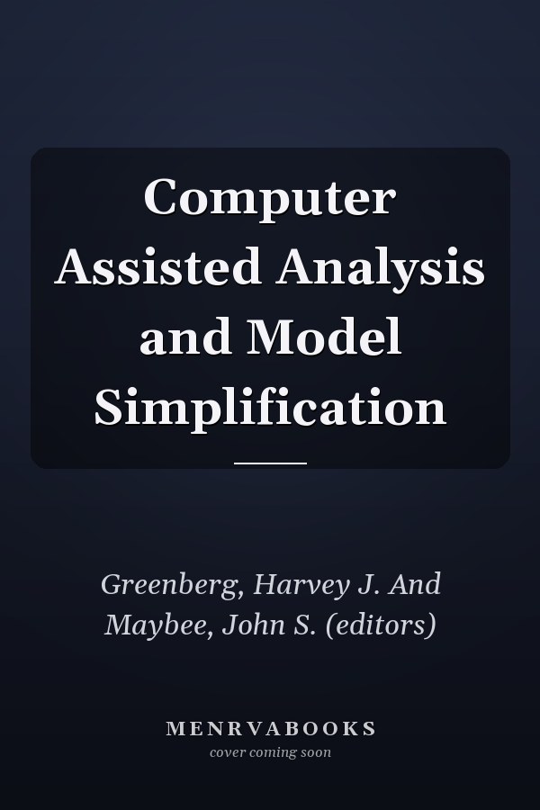 Computer Assisted Analysis and Model Simplification