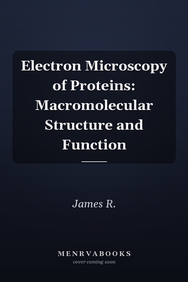Electron Microscopy of Proteins: Macromolecular Structure and Function