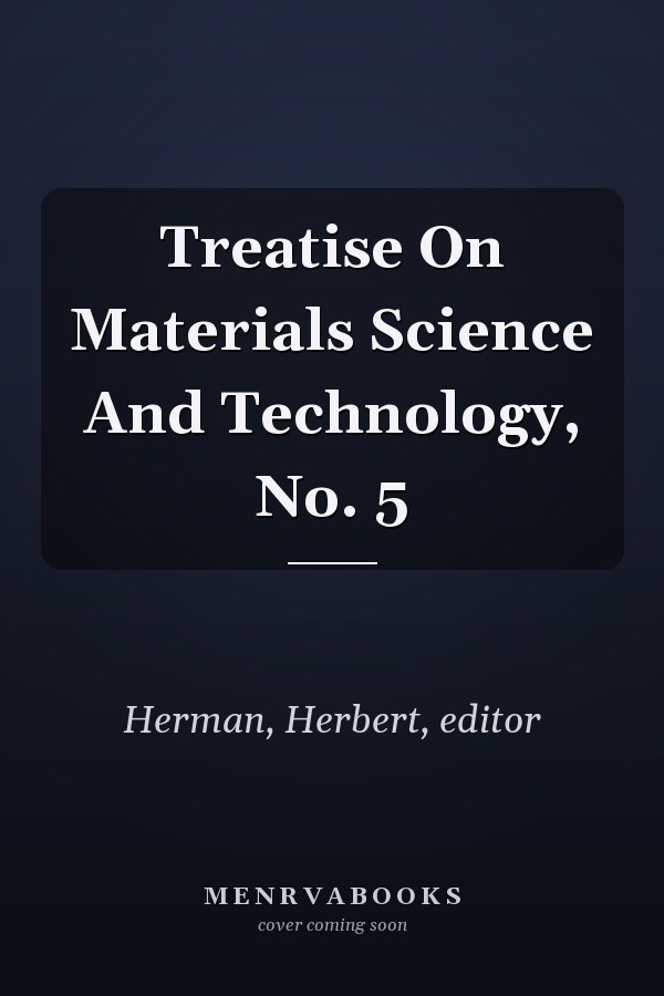 Treatise On Materials Science And Technology, No. 5