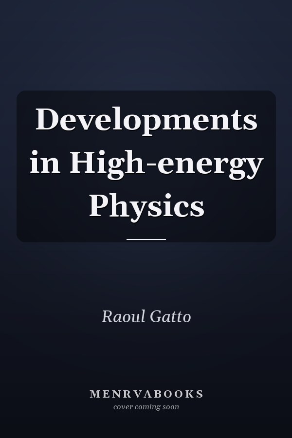 Developments in High-energy Physics