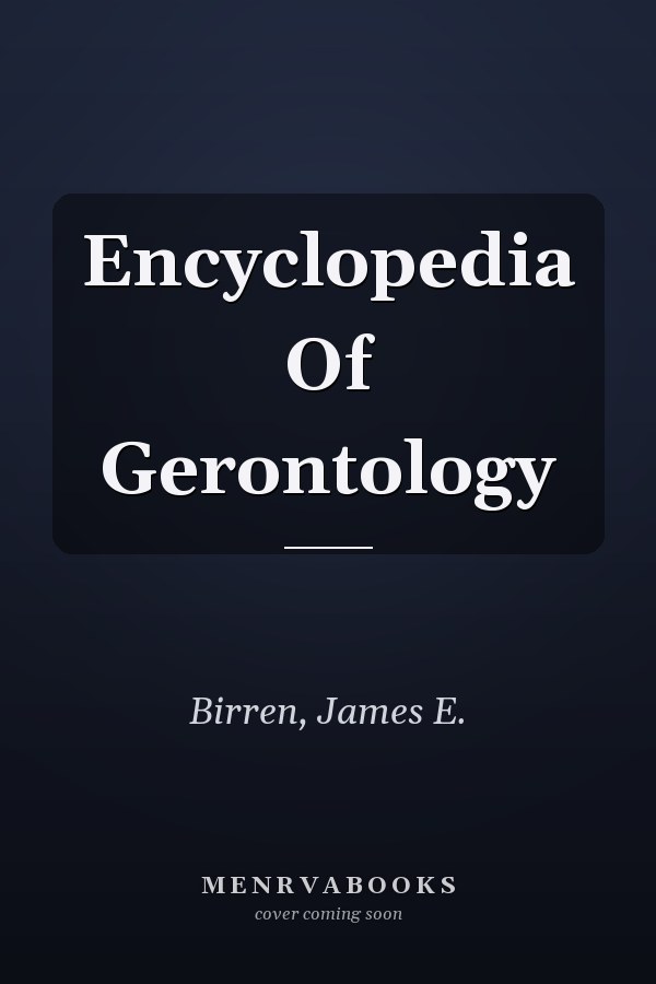 Encyclopedia Of Gerontology