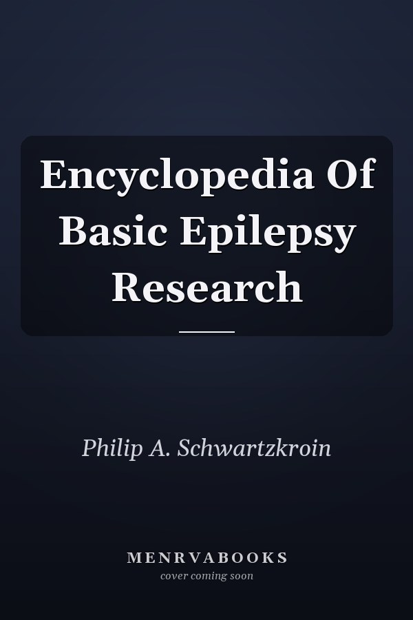 Encyclopedia Of Basic Epilepsy Research